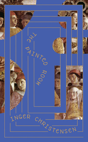The Painted Room by Inger Christensen, Denise Newman, 9780811239448
