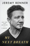 My Next Breath (A Memoir) by Jeremy Renner, 9781250383532