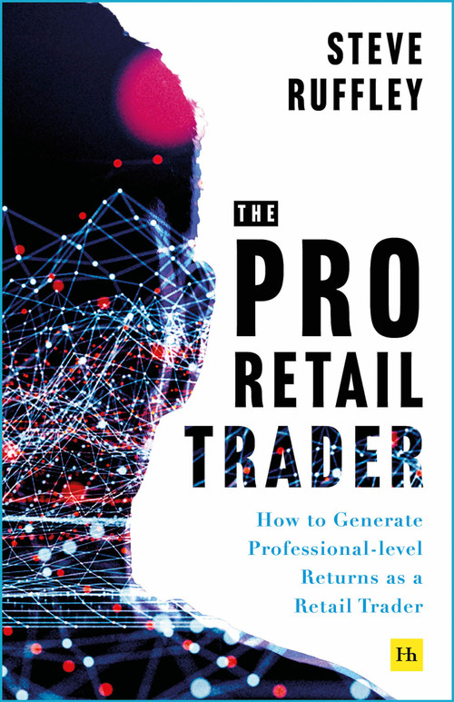 The Pro Retail Trader (How to Generate Professional-level Returns as a Retail Trader) by Steve Ruffley, 9781804091371
