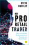 The Pro Retail Trader (How to Generate Professional-level Returns as a Retail Trader) by Steve Ruffley, 9781804091371