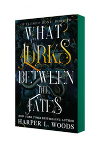 What Lurks Between the Fates (Of Flesh & Bone, Book Three) by Harper L. Woods, 9781250401182
