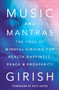 Music and Mantras (The Yoga of Mindful Singing for Health, Happiness, Peace & Prosperity) - 9781501112225 by Girish, Rolf Gates, 9781501112225