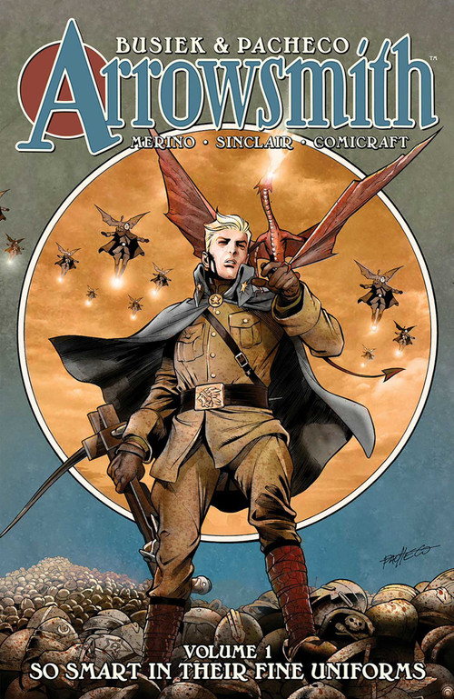 Arrowsmith Book One: So Smart In Their Fine Uniforms by Kurt Busiek, Carlos Pacheco, Jesus Merino, Alex Sinclair, Jose Rafael Fonteriz, José Villarubia, 9781534322066