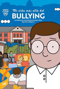 Mi vida más allá del bullying: una historia de un paciente de Mayo Clinic by Hey Gee and Ralph M., 9781543386134
