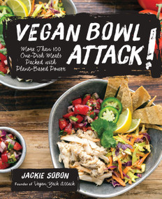 Vegan Bowl Attack! (More than 100 One-Dish Meals Packed with Plant-Based Power) by Jackie Sobon, 9780760397336