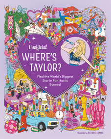 Unofficial Where's Taylor? (Find the World's Biggest Star in Fan-tastic Scenes!) by Editors of Chartwell Books, Nayane Senha, 9780785846529