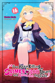 I've Been Killing Slimes for 300 Years and Maxed Out My Level, Vol. 16 by Kisetsu Morita, Benio, Tristan Hill, 9781975388737