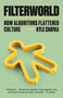 Filterworld (How Algorithms Flattened Culture) - 9780593466797 by Kyle Chayka, 9780593466797
