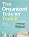 The Organized Teacher Toolkit (Strategies for Managing Time, Classroom Space, and Boundaries) by Kristen Donegan, 9781394329397