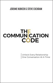 The Communication Code (Unlock Every Relationship, One Conversation at a Time) - 9781394329540 by Jeremie Kubicek, Steve Cockram, 9781394329540