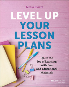 Level Up Your Lesson Plans (Ignite the Joy of Learning with Fun and Educational Materials) by Teresa K. Kwant, 9781394283507