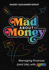 Mad About Money (Managing Finances (and Life) with ADHD) by Maddy Alexander-Grout, 9781394299720