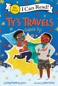 Ty's Travels: Super Ty! by Kelly Starling Lyons, Niña Mata, 9780063083721