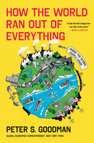 How the World Ran Out of Everything (Inside the Global Supply Chain) - 9780063257955 by Peter S. Goodman, 9780063257955