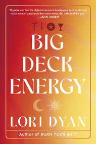 Big Deck Energy (The Life-Changing Wisdom of Tarot) by Lori Dyan, 9781443471589