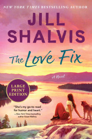 The Love Fix (A Novel) by Jill Shalvis, 9780063353466