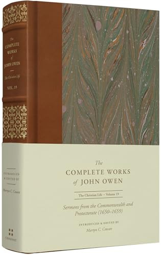 Sermons from the Commonwealth and Protectorate (1650-1659) (Volume 19) by John Owen, Martyn C. Cowan, Lee Gatiss, Shawn D. Wright, 9781433560484