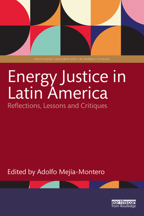 Energy Justice in Latin America (Reflections, Lessons and Critiques) by Adolfo Mejía-Montero, 9781032795324