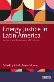Energy Justice in Latin America (Reflections, Lessons and Critiques) by Adolfo Mejía-Montero, 9781032795324