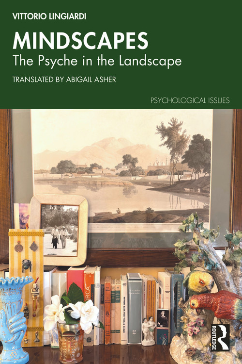Mindscapes (The Psyche in the Landscape) by Vittorio Lingiardi, 9781032181257