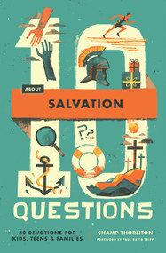 10 Questions About Salvation (30 Devotions for Kids, Teens, and Families) by Champ Thornton, 9781433592928