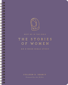 The Stories of Women (An 8-Week Bible Study) by Colleen D. Searcy, Jen Wilkin, 9781433596810