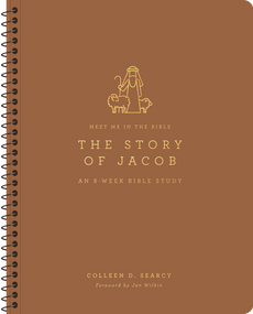 The Story of Jacob (An 8-Week Bible Study) by Colleen D. Searcy, Jen Wilkin, 9781433596902