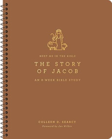 The Story of Jacob (An 8-Week Bible Study) by Colleen D. Searcy, Jen Wilkin, 9781433596902