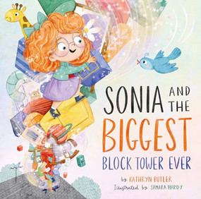 Sonia and the Biggest Block Tower Ever by Kathryn Butler, Samara Hardy, 9781433598098