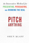 Pitch Anything: An Innovative Method for Presenting, Persuading, and Winning the Deal by Oren Klaff, 9780071752855