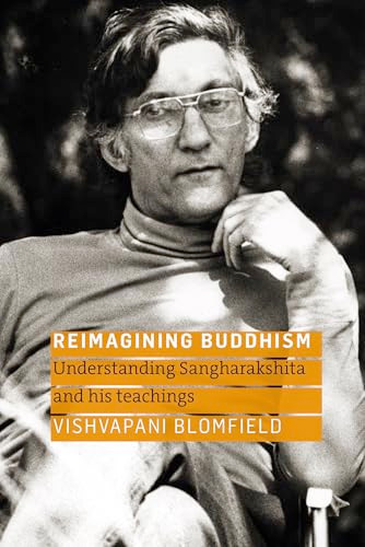 Reimagining Buddhism (Understanding Sangharakshita and his Teachings) by Vishvapani Blomfield, 9781915342454