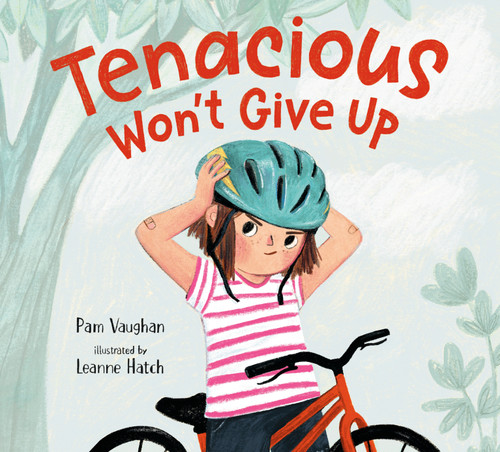 Tenacious Won't Give Up by Pam Vaughan, Leanne Hatch, 9780593645222