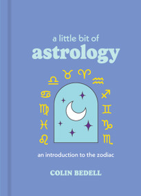A Little Bit of Astrology (An Introduction to the Zodiac) - 9781454963073 by Colin Bedell, 9781454963073
