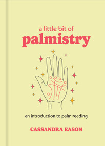 A Little Bit of Palmistry (An Introduction to Palm Reading) - 9781454963080 by Cassandra Eason, 9781454963080