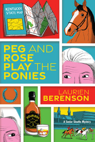Peg and Rose Play the Ponies - 9781496746696 by Laurien Berenson, 9781496746696