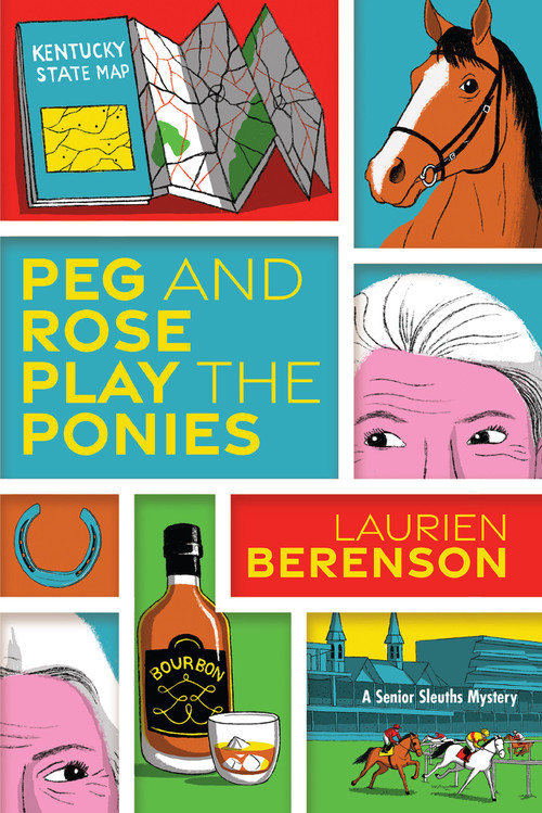 Peg and Rose Play the Ponies - 9781496746696 by Laurien Berenson, 9781496746696