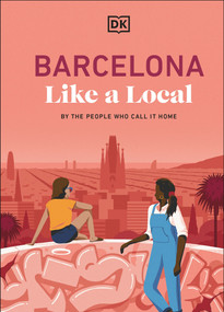 Barcelona Like a Local (By the People Who Call it Home) - 9780241726587 by DK Travel, 9780241726587