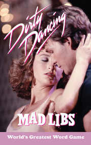 Dirty Dancing Mad Libs (World's Greatest Word Game) by Julia Boggio, 9780593753101