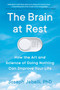 The Brain at Rest (How the Art and Science of Doing Nothing Can Improve Your Life) by Joseph Jebelli, PhD, 9780593474648