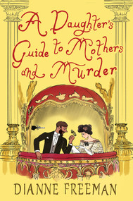 A Daughter's Guide to Mothers and Murder by Dianne Freeman, 9781496745149