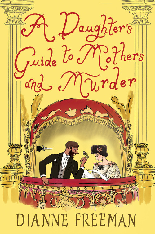 A Daughter's Guide to Mothers and Murder by Dianne Freeman, 9781496745149