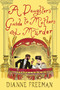 A Daughter's Guide to Mothers and Murder by Dianne Freeman, 9781496745149