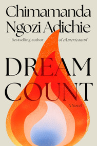 Dream Count (A Novel) by Chimamanda Ngozi Adichie, 9780593802724