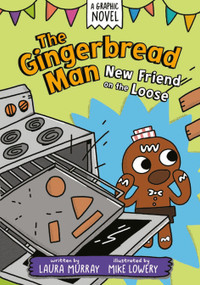 The Gingerbread Man: New Friend on the Loose: A Graphic Novel by Laura Murray, Mike Lowery, 9780593532553