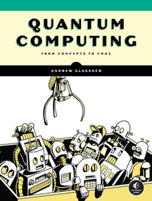 Quantum Computing (From Concepts to Code) - 9781718504004 by Andrew Glassner, 9781718504004