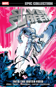 Silver Surfer Epic Collection: Into The Outer Void by George Perez, Marvel Various, Tom Grindberg, Marvel Various, Scot Eaton, 9781302964443