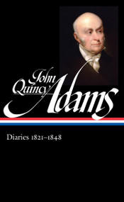 John Quincy Adams: Diaries Vol. 2 1821-1848 (LOA #294) by John Quincy Adams, David Waldstreicher, 9781598535228
