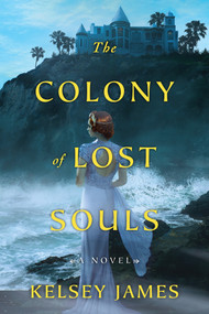 The Colony of Lost Souls by Kelsey James, 9781496742957