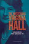 The Mysterious Virginia Hall (World War II's Most Dangerous Spy) by Claudia Friddell, 9781662680595