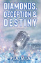 Diamonds, Deception & Destiny (A Starlight Novel) by Pia Mia, 9781998341177
